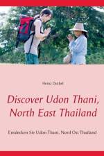 Discover Udon Thani, North East Thailand af Heinz Duthel