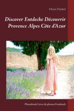Discover Entdecke Decouvrir Provence Alpes Cote d'Azur af Heinz Duthel
